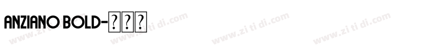 Anziano Bold字体转换 Anziano Bold字体转换